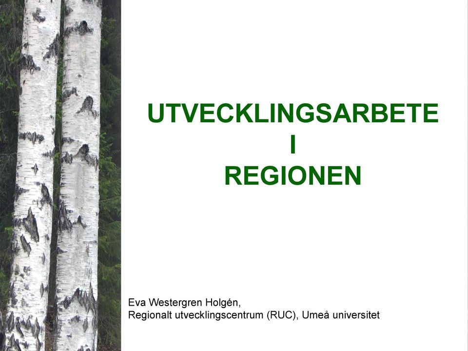 Holgén, Regionalt