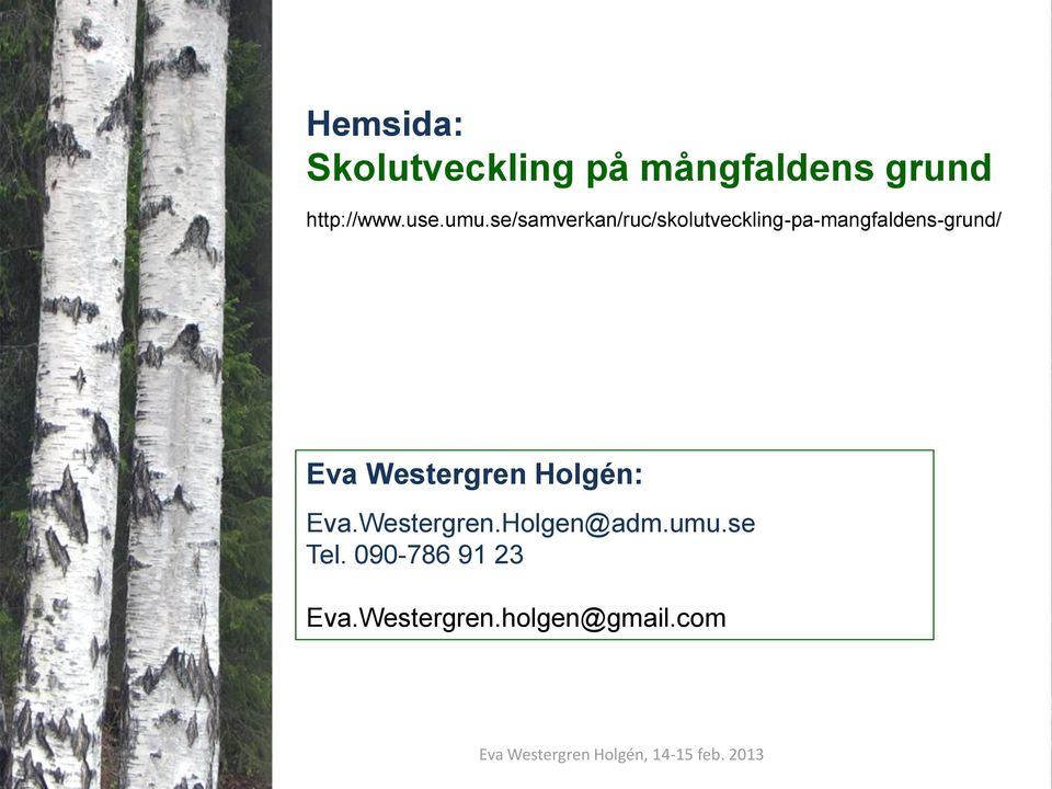 Westergren Holgén: Eva.Westergren.Holgen@adm.umu.se Tel.