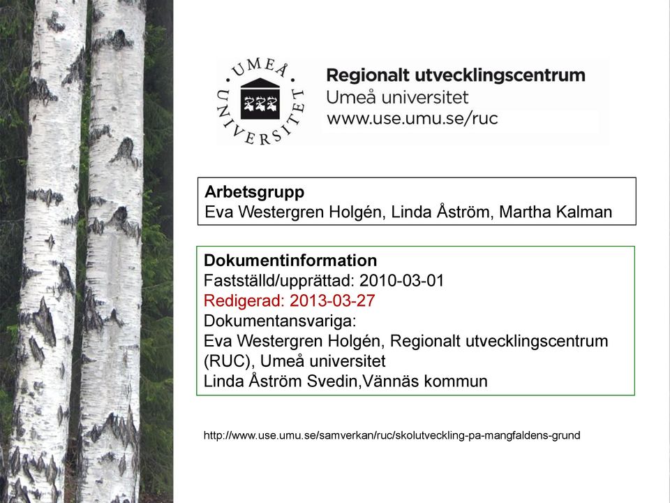 Westergren Holgén, Regionalt utvecklingscentrum (RUC), Umeå universitet Linda Åström
