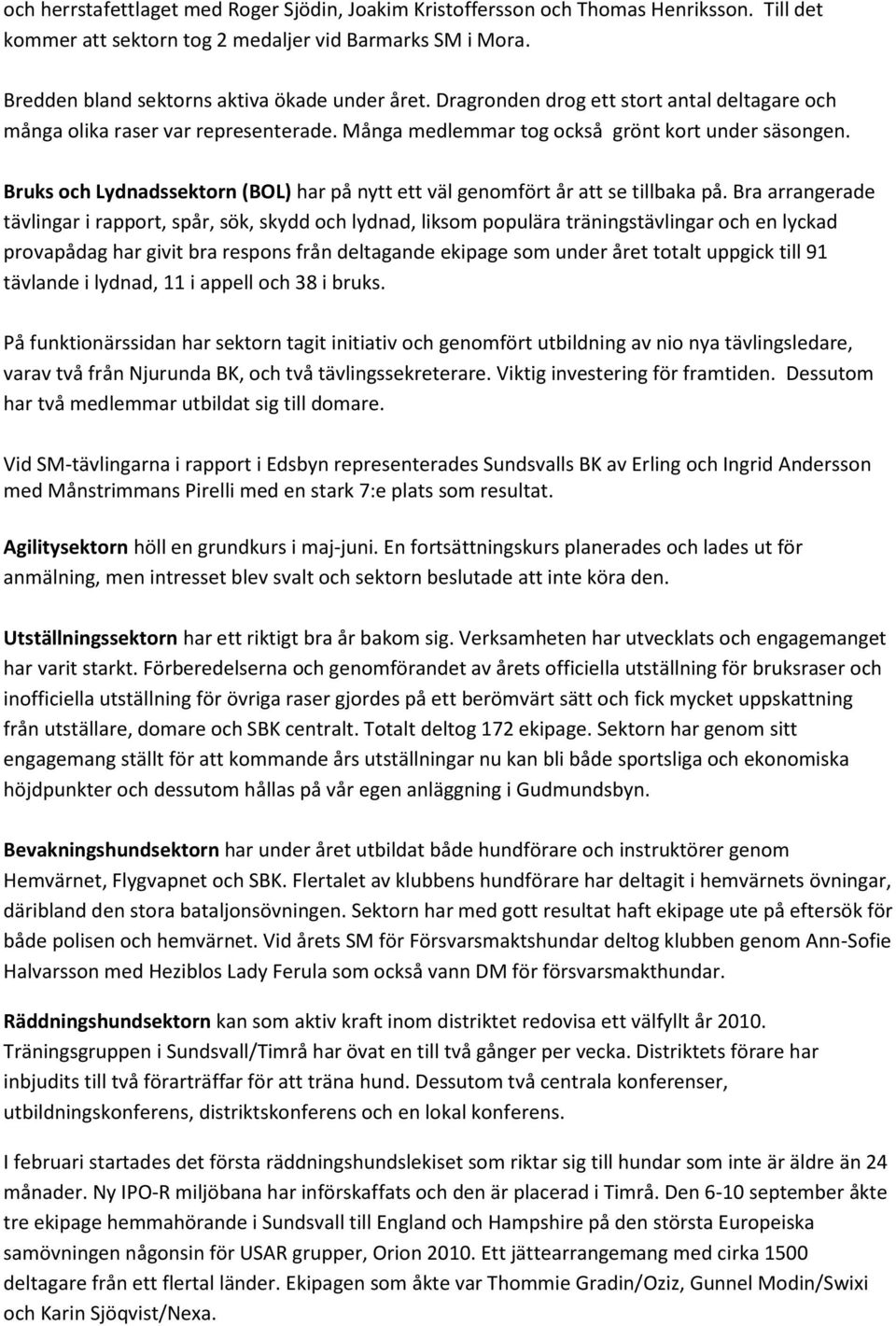 Bruks och Lydnadssektorn (BOL) har på nytt ett väl genomfört år att se tillbaka på.