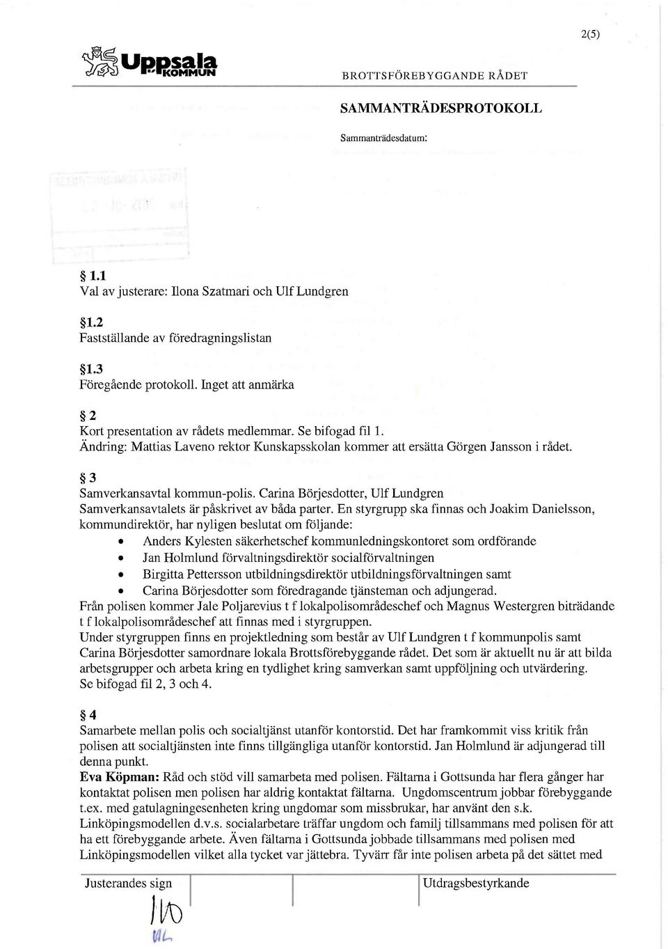 Carina Börjesdotter, Ulf Lundgren Samverkans avtalets är påskrivet av båda parter.