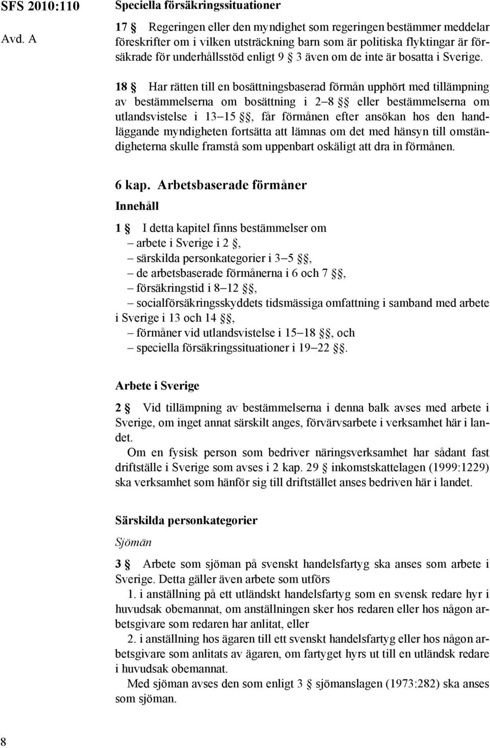 underhållsstöd enligt 9 3 även om de inte är bosatta i Sverige.
