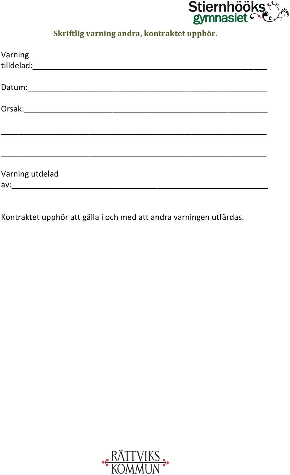 Varning tilldelad: Datum: Orsak: Varning