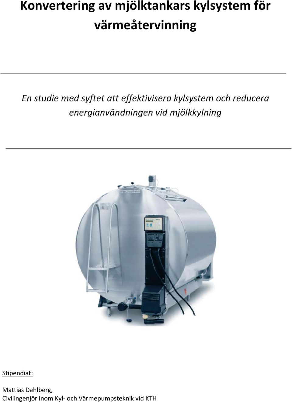 reducera energianvändningen vid mjölkkylning Stipendiat: