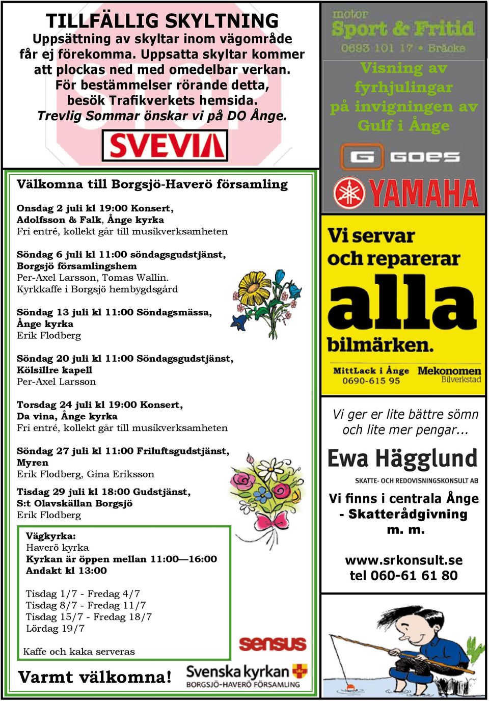 Visning av fyrhjulingar på invigningen av Gulf i Ånge Välkomna till Borgsjö-Haverö församling Onsdag 2 juli kl 19:00 Konsert, Adolfsson & Falk, Ånge kyrka Fri entré, kollekt går till