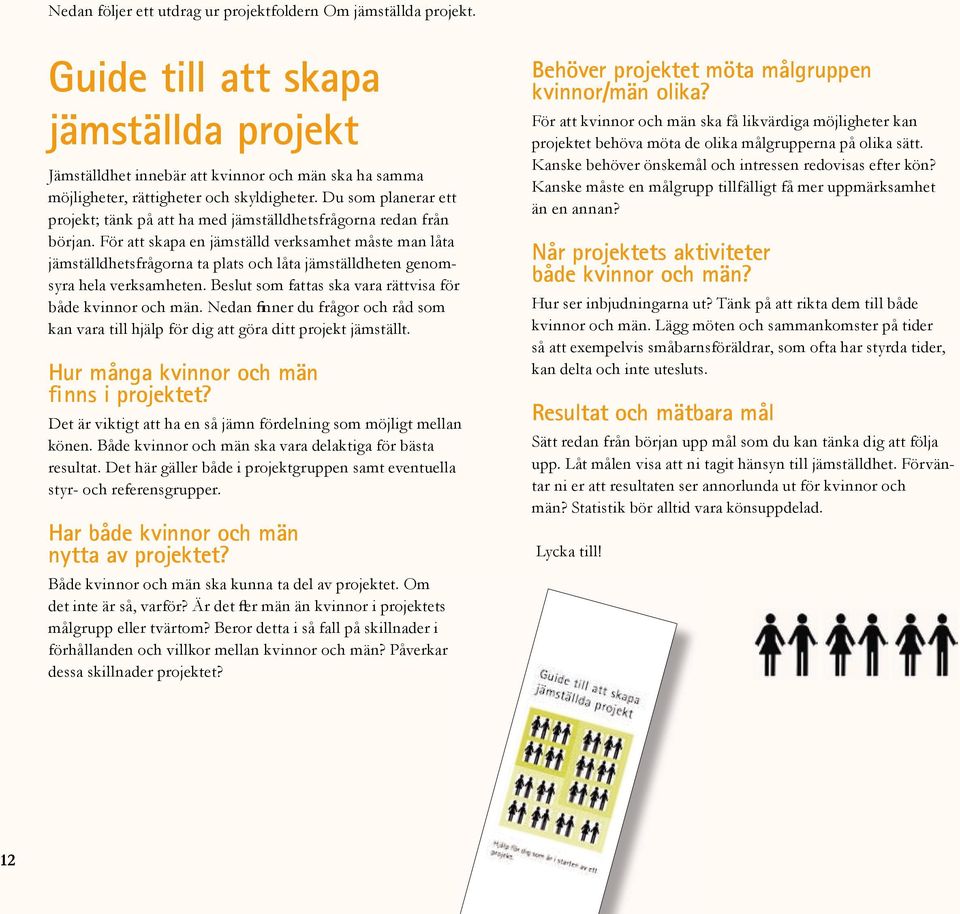 Du som planerar ett projekt; tänk på att ha med jämställdhetsfrågorna redan från början.