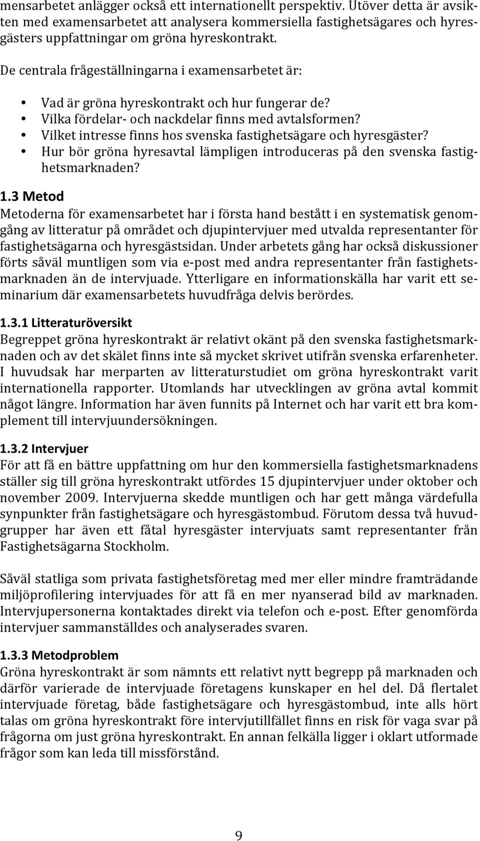 Hur bör gröna hyresavtal lämpligen introduceras på den svenska fastighetsmarknaden? 1.