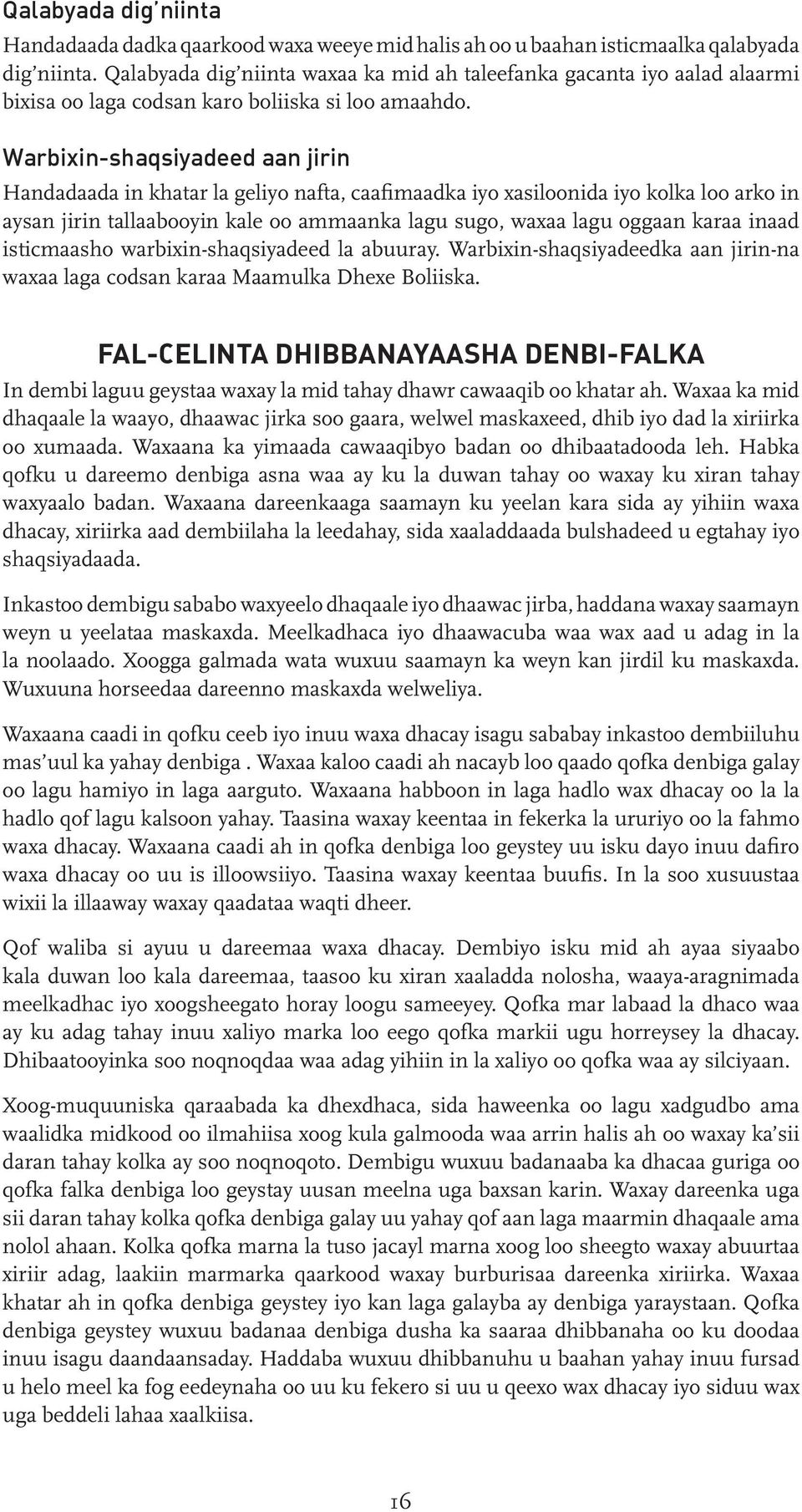 Warbixin-shaqsiyadeed aan jirin Handadaada in khatar la geliyo nafta, caafimaadka iyo xasiloonida iyo kolka loo arko in aysan jirin tallaabooyin kale oo ammaanka lagu sugo, waxaa lagu oggaan karaa