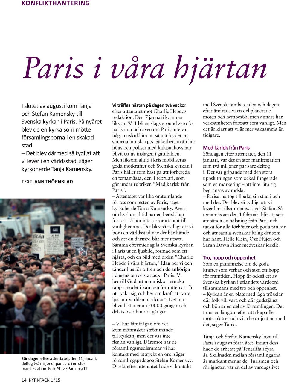 TEXT ANN THÖRNBLAD Söndagen efter attentatet, den 11 januari, deltog två miljoner parisare i en stor manifestation.