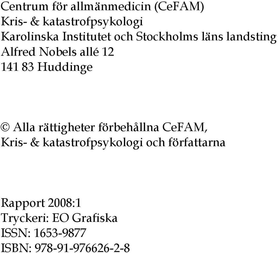 Huddinge Alla rättigheter förbehållna CeFAM, Kris- & katastrofpsykologi och