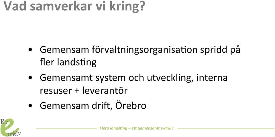 på fler lands;ng Gemensamt system och