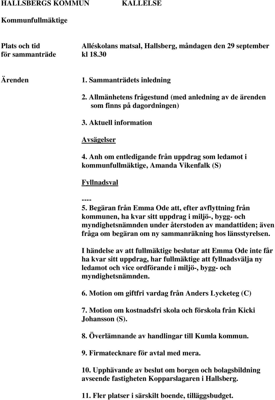 Anh om entledigande från uppdrag som ledamot i kommunfullmäktige, Amanda Vikenfalk (S) Fyllnadsval ---- 5.