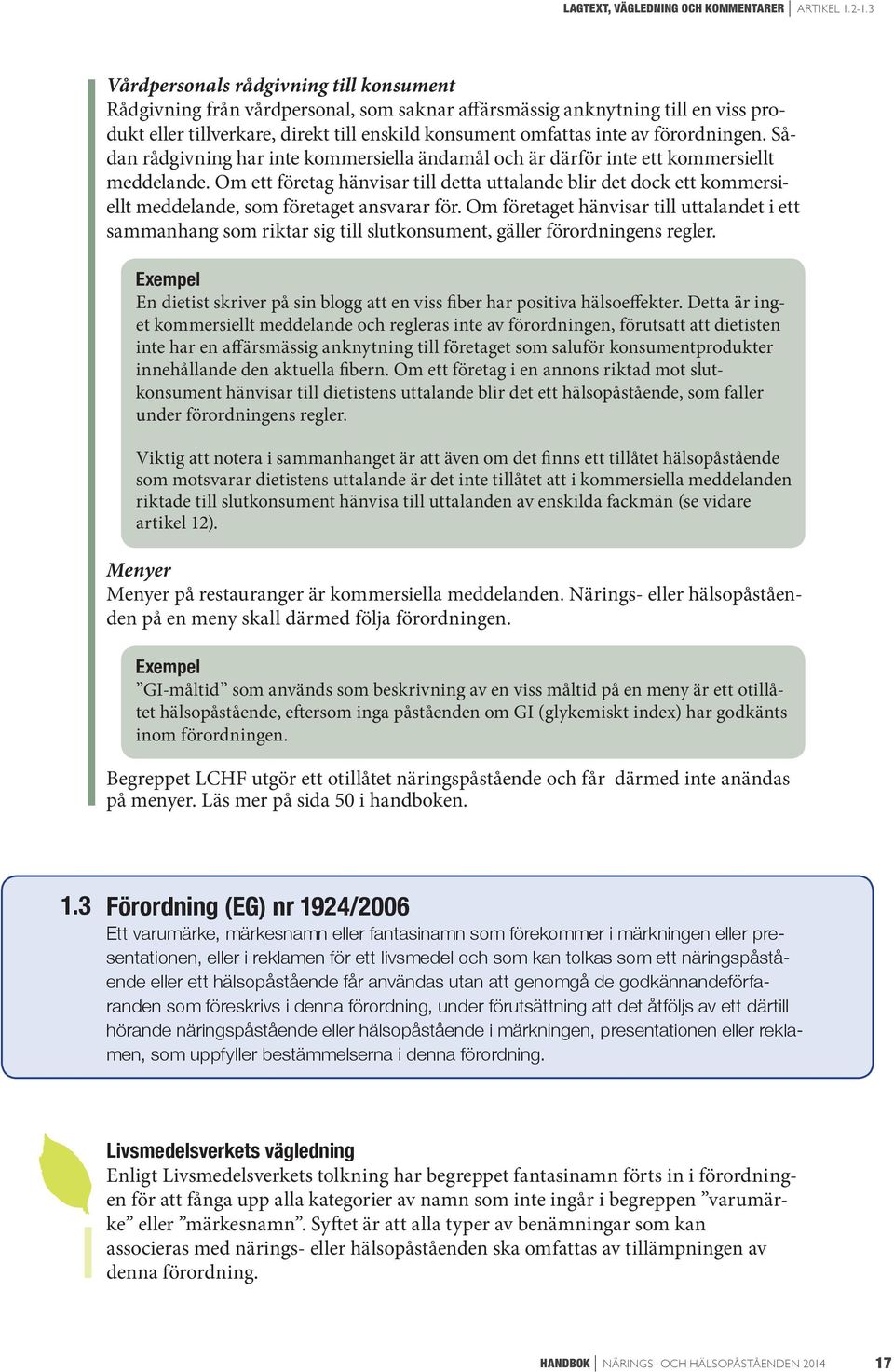 förordningen. Sådan rådgivning har inte kommersiella ändamål och är därför inte ett kommersiellt meddelande.