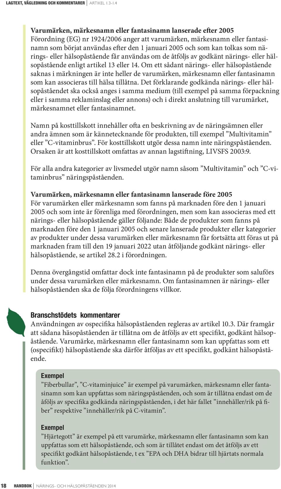 hälsopåstående får användas om de åtföljs av godkänt närings- eller hälsopåstående enligt artikel 13 eller 14.