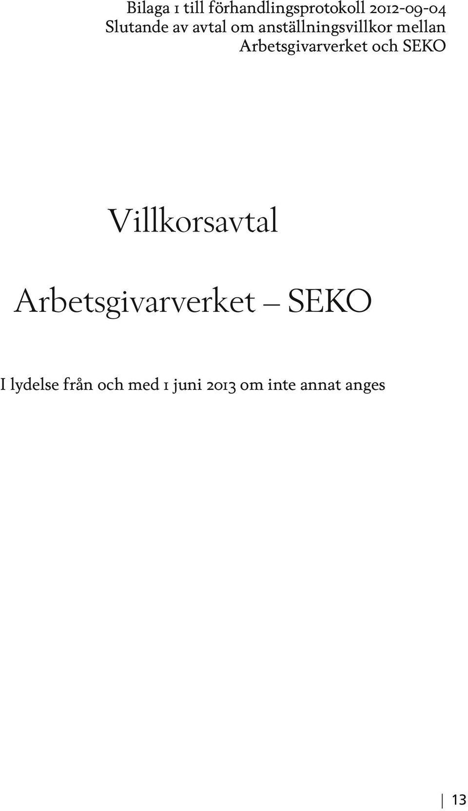 Arbetsgivarverket och SEKO Villkorsavtal