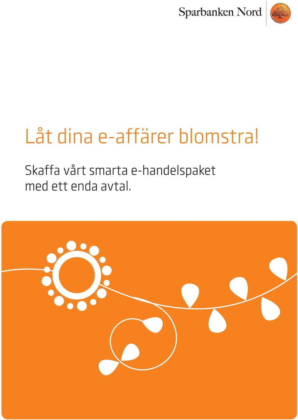 Skaffa vårt smarta