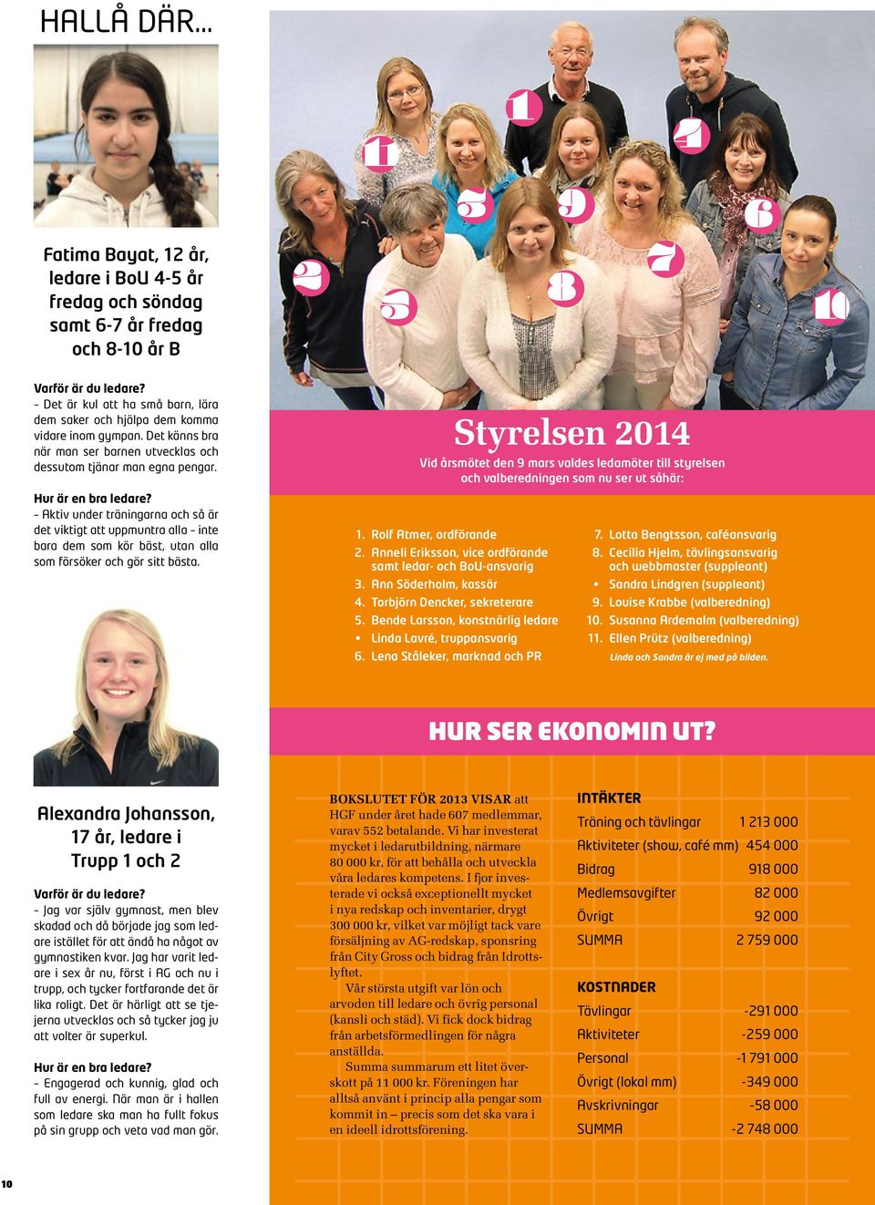 Aktiv under träningarna och så är det viktigt att uppmuntra alla inte bara dem som kör bäst, utan alla som försöker och gör sitt bästa.
