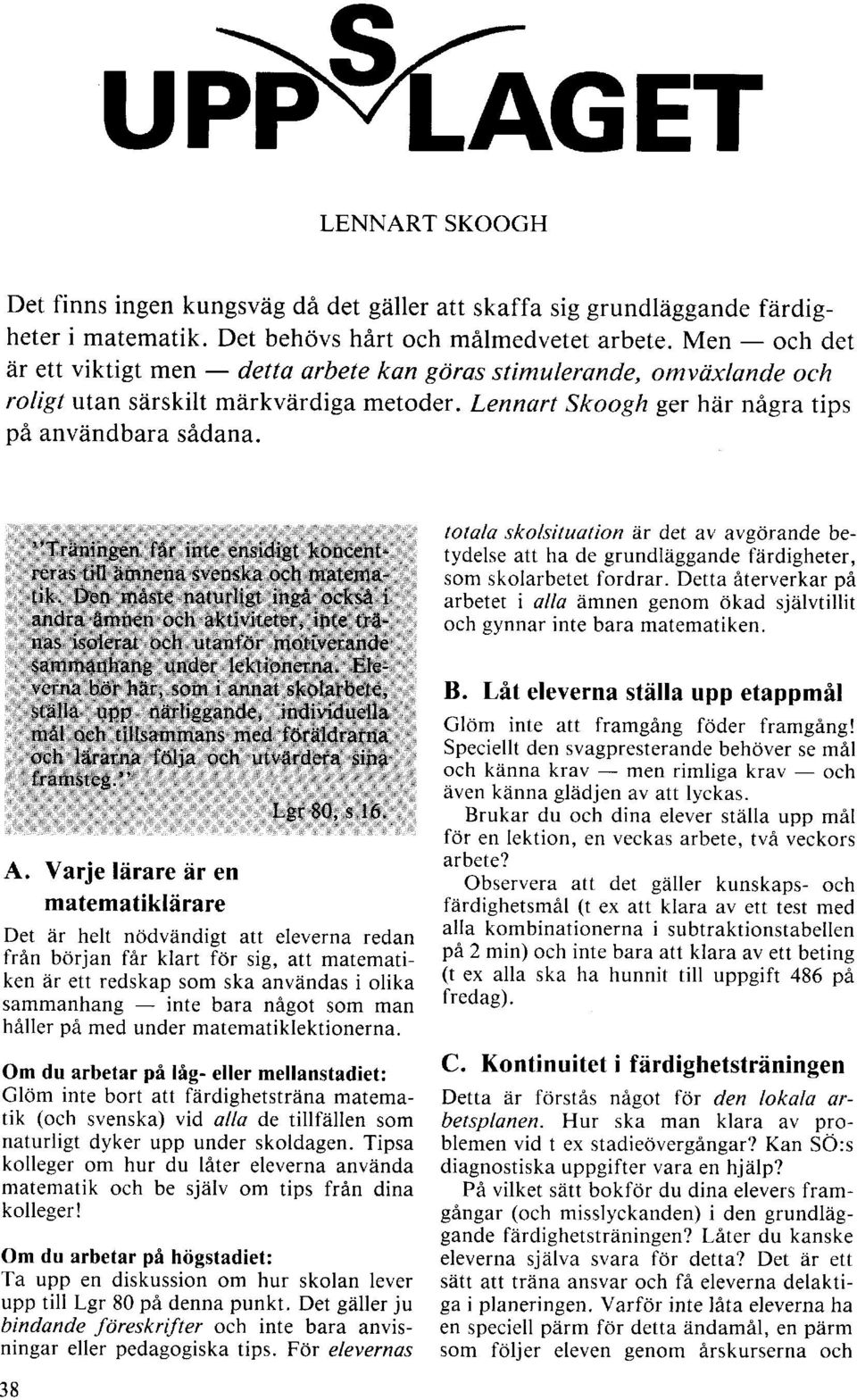 "Träningen får inte ensidigt koncentreras till ämnena svenska och matematik.