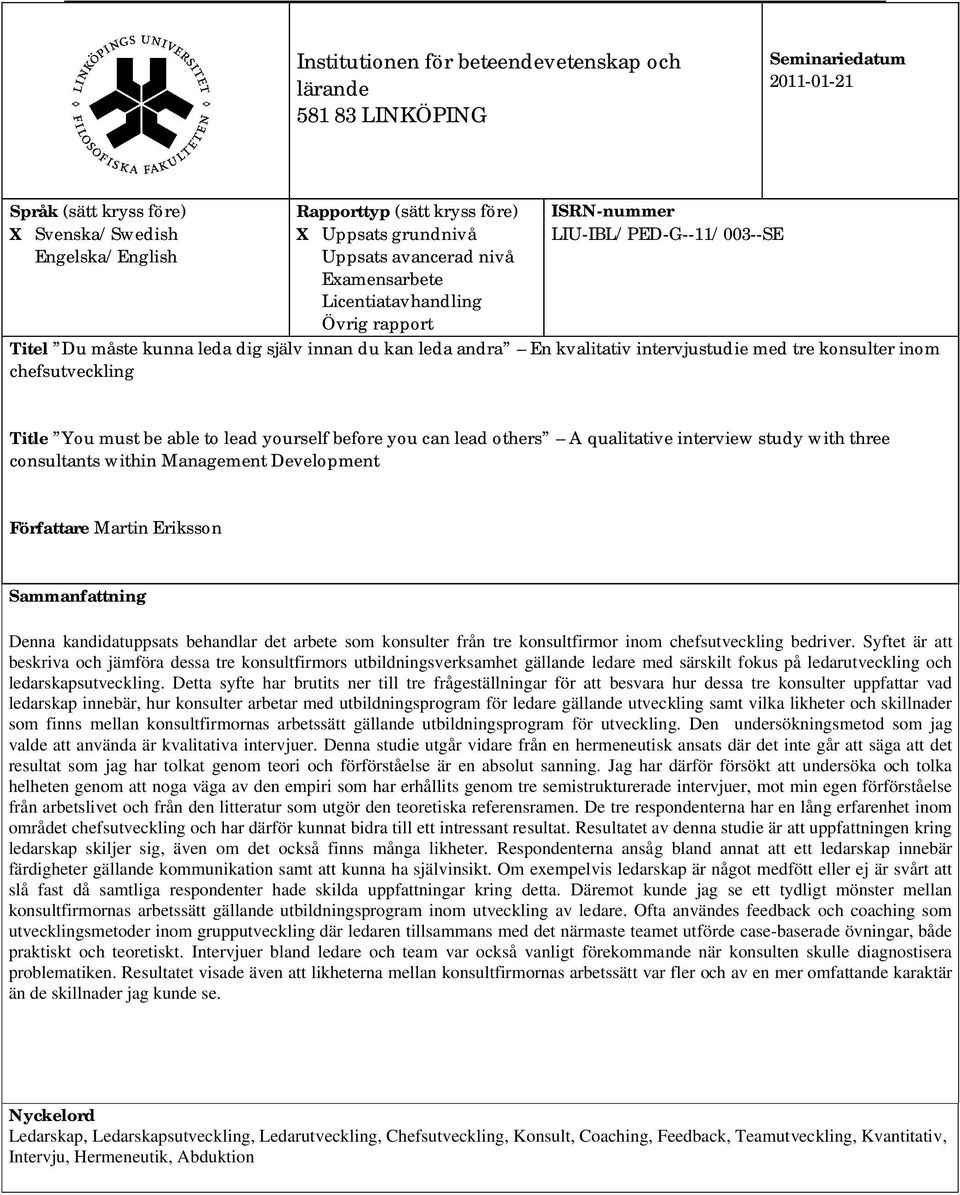 intervjustudie med tre konsulter inom chefsutveckling Title You must be able to lead yourself before you can lead others A qualitative interview study with three consultants within Management