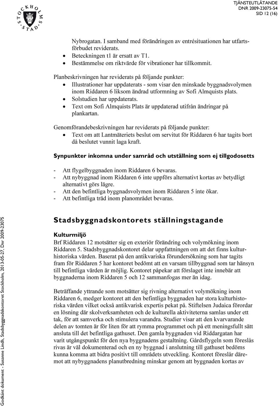 Solstudien har uppdaterats. Text om Sofi Almquists Plats är uppdaterad utifrån ändringar på plankartan.