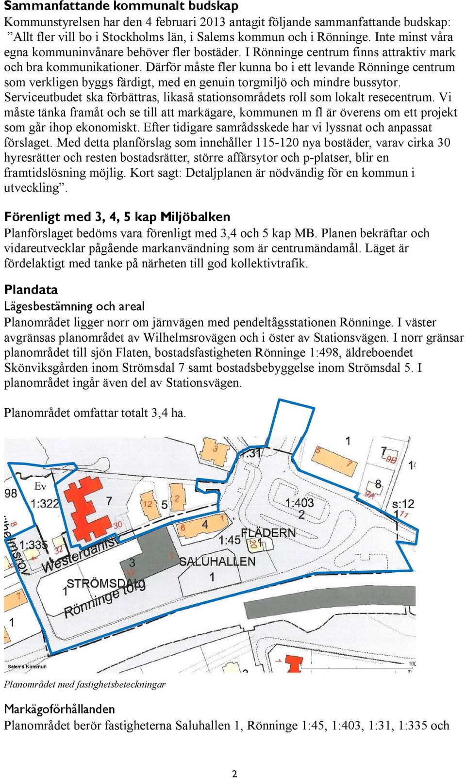 Därför måste fler kunna bo i ett levande Rönninge centrum som verkligen byggs färdigt, med en genuin torgmiljö och mindre bussytor.