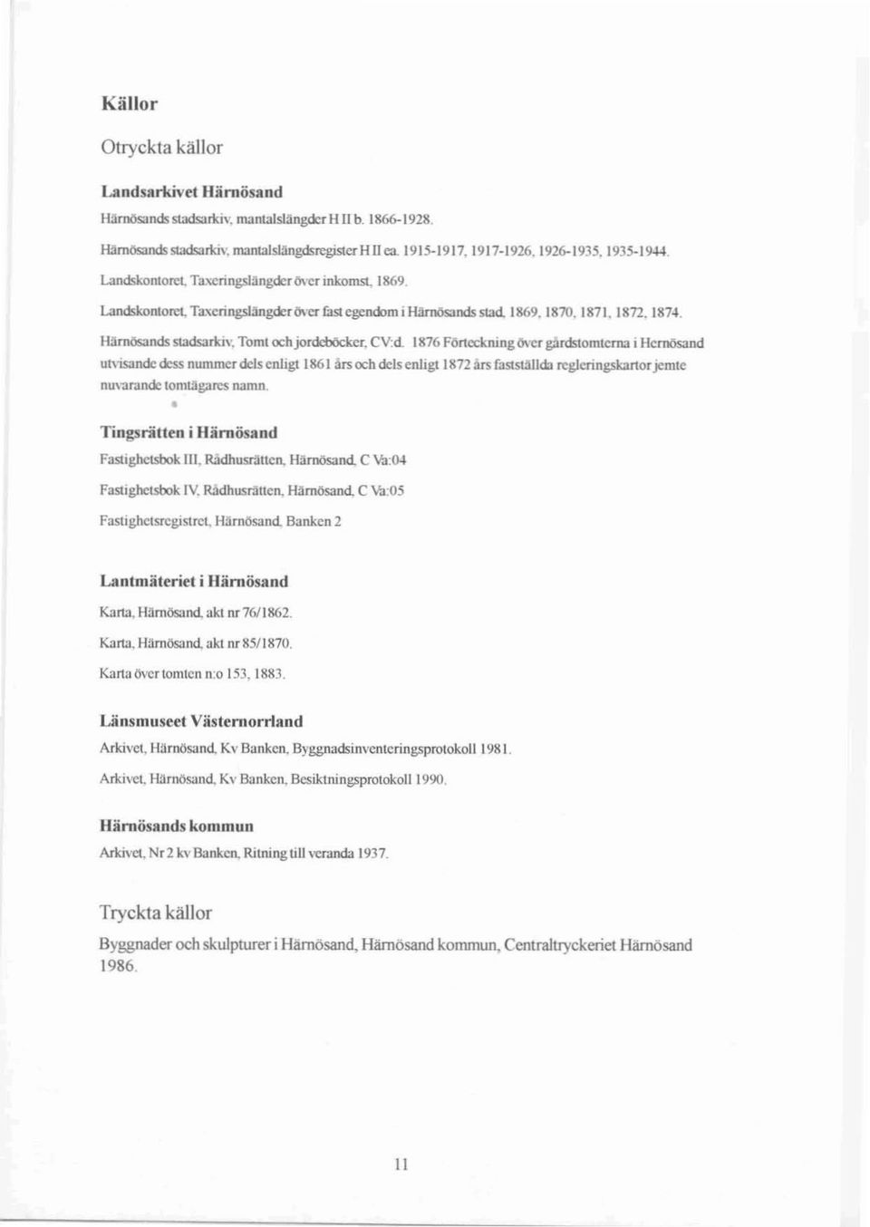 1876 Förteckning (k'cr gårdstomtcm3 I HClllÖSand utvisande dess nummerdelsenligt 1861 rsochdelsenligt 1872 rs faslsulidl reglcringskanorjemlc nuy3r;lndc lomtagares namn.