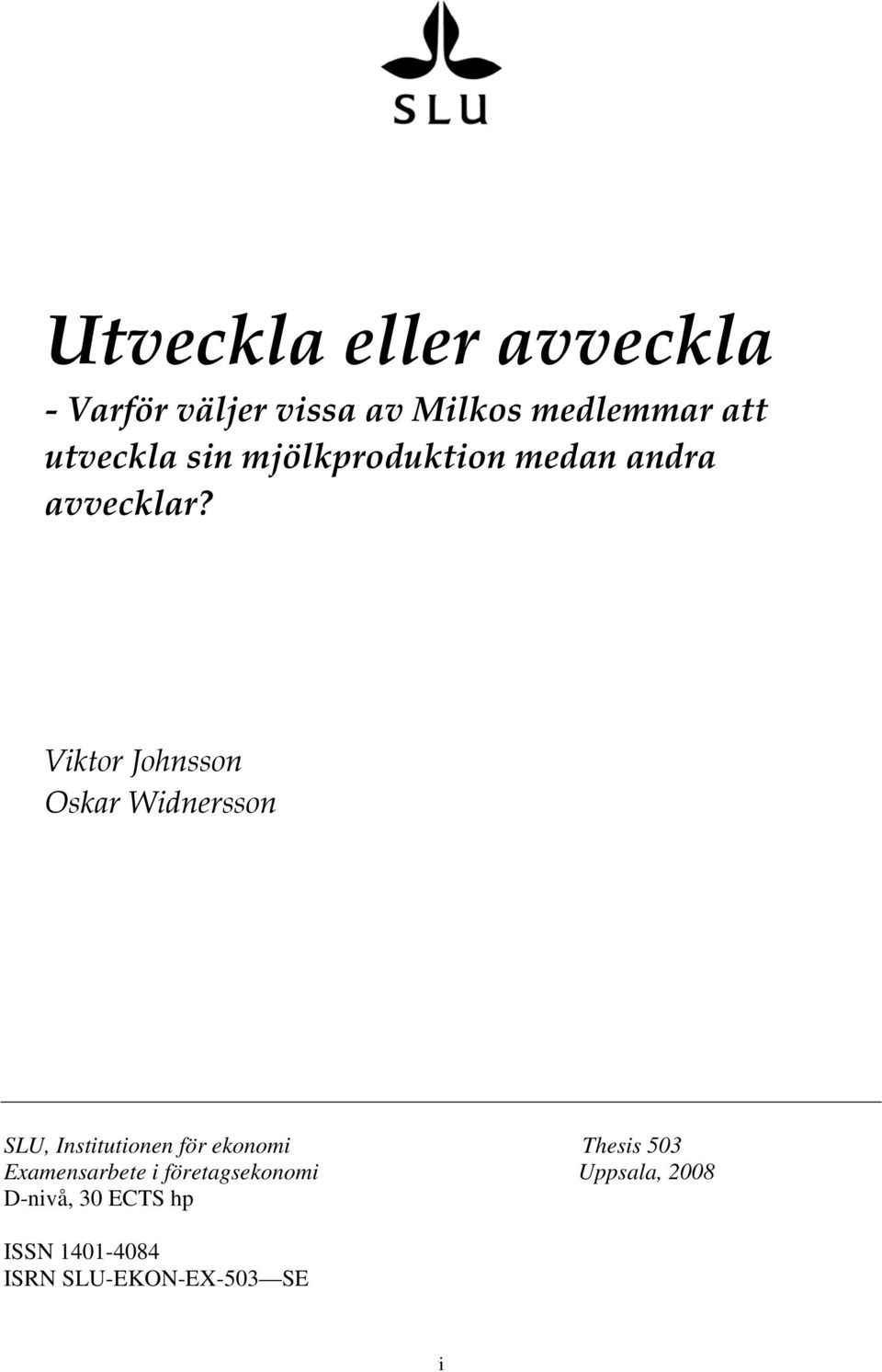 Viktor Johnsson Oskar Widnersson SLU, Institutionen för ekonomi Thesis 503
