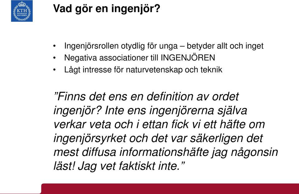 Lågt intresse för naturvetenskap och teknik Finns det ens en definition av ordet ingenjör?