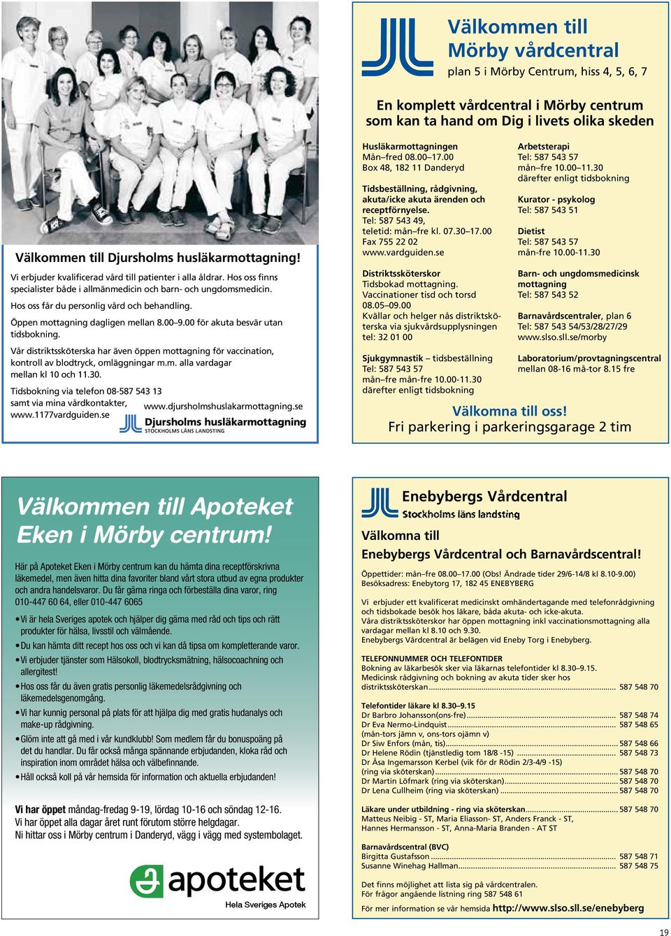 Hos oss får du personlig vård och behandling. Öppen mottagning dagligen mellan 8.00 9.00 för akuta besvär utan tidsbokning.