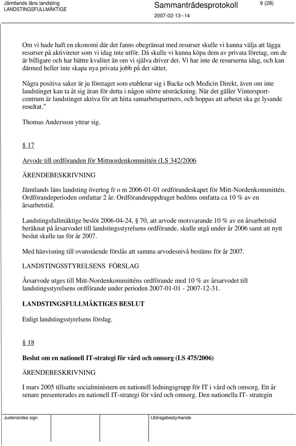 Vi har inte de resurserna idag, och kan därmed heller inte skapa nya privata jobb på det sättet.