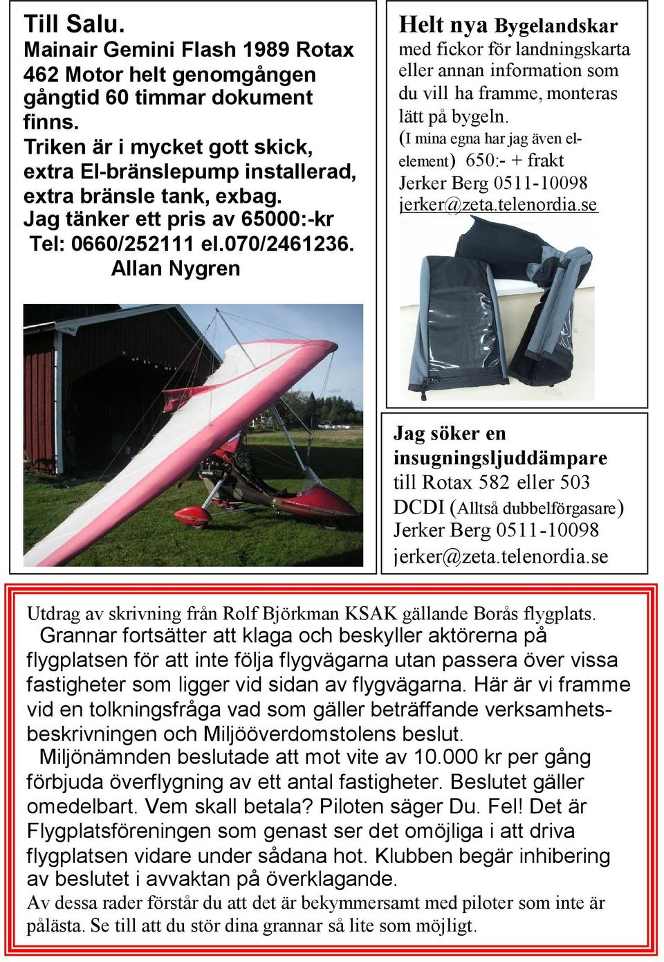 Allan Nygren Helt nya Bygelandskar med fickor för landningskarta eller annan information som du vill ha framme, monteras lätt på bygeln.