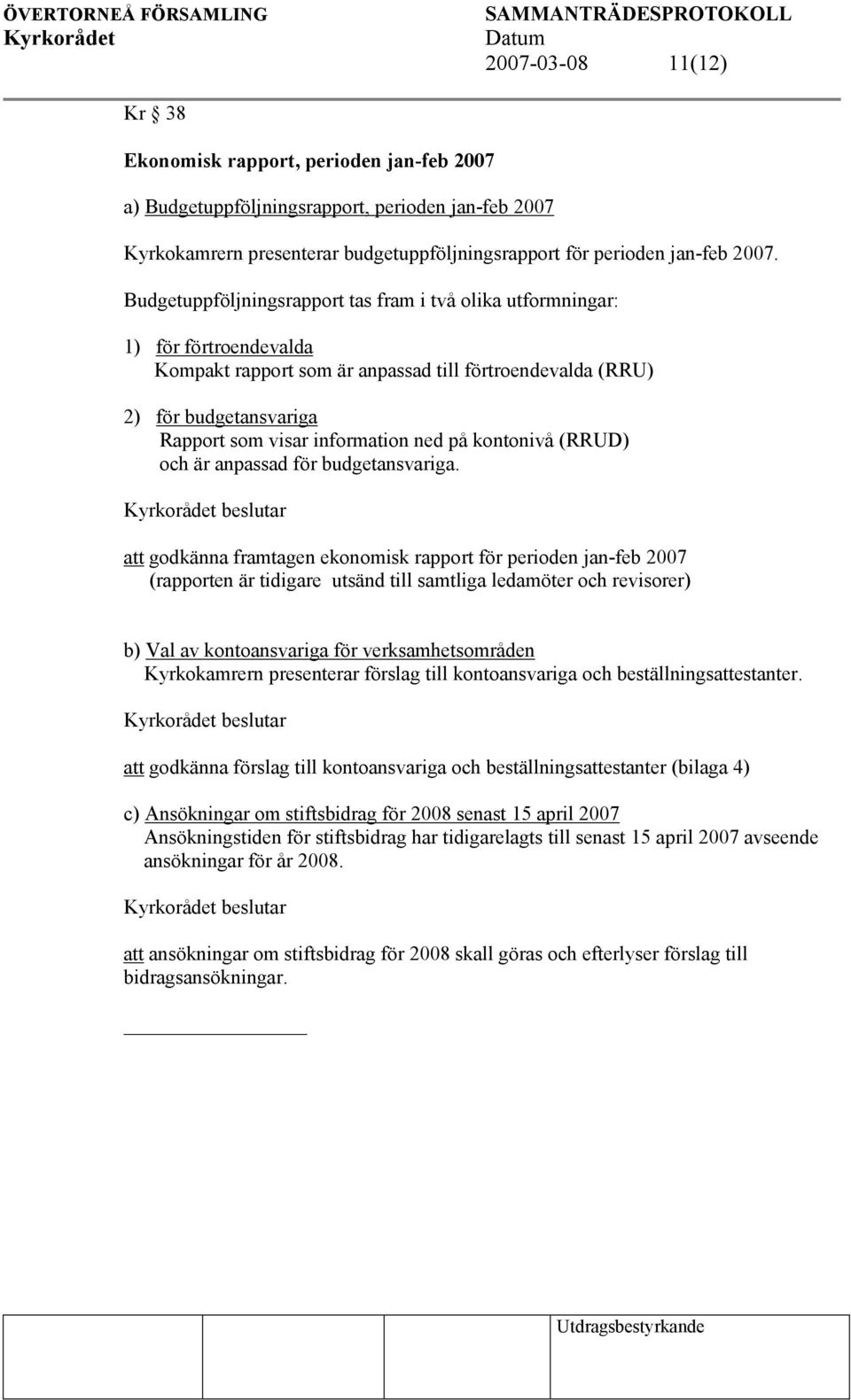 på kontonivå (RRUD) och är anpassad för budgetansvariga.