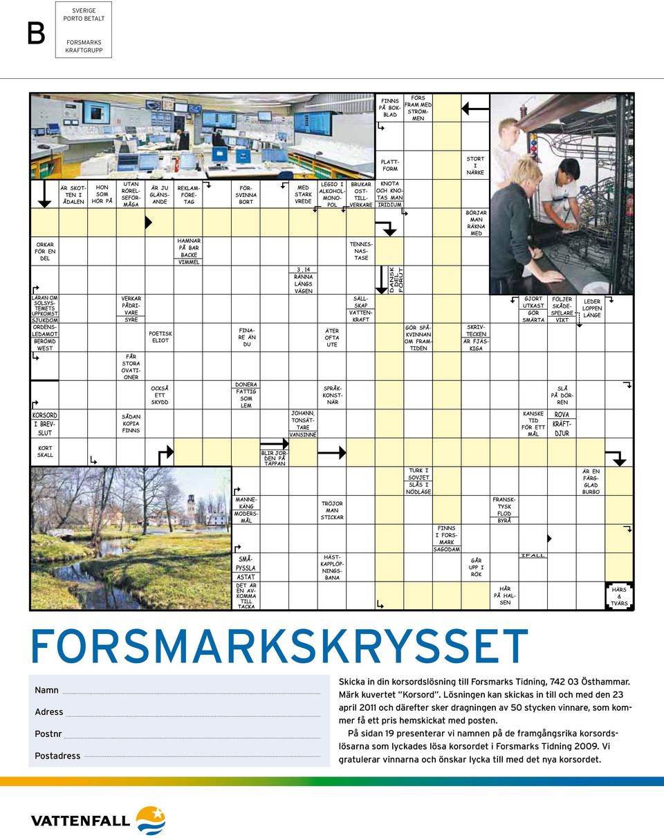 Lösningen kan skickas in till och med den 23 april 2011 och därefter sker dragningen av 50 stycken vinnare, som kommer få ett pris