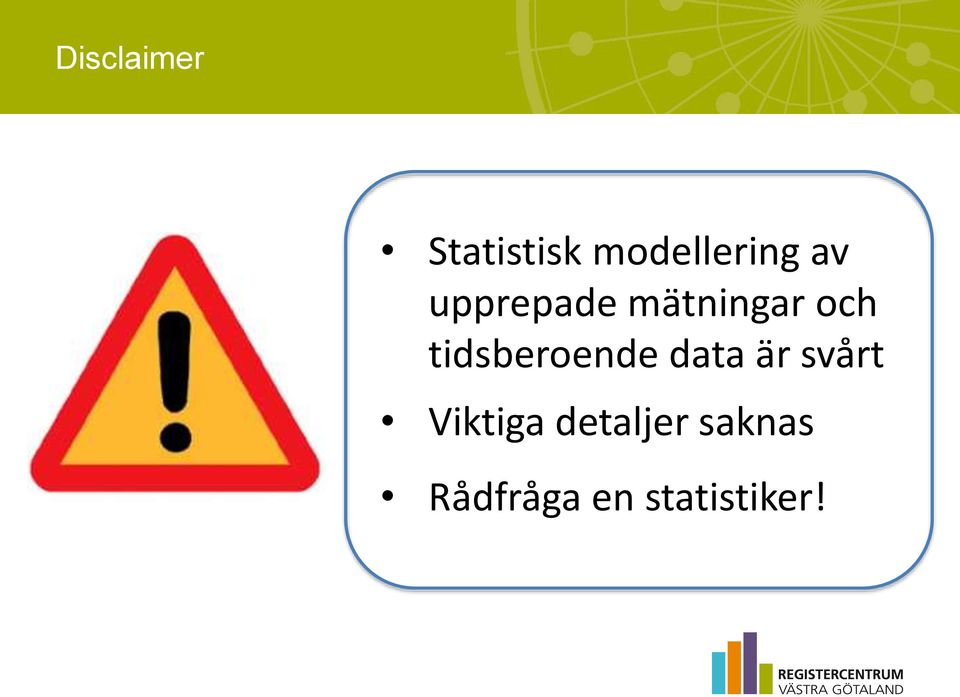 tidsberoende data är svårt