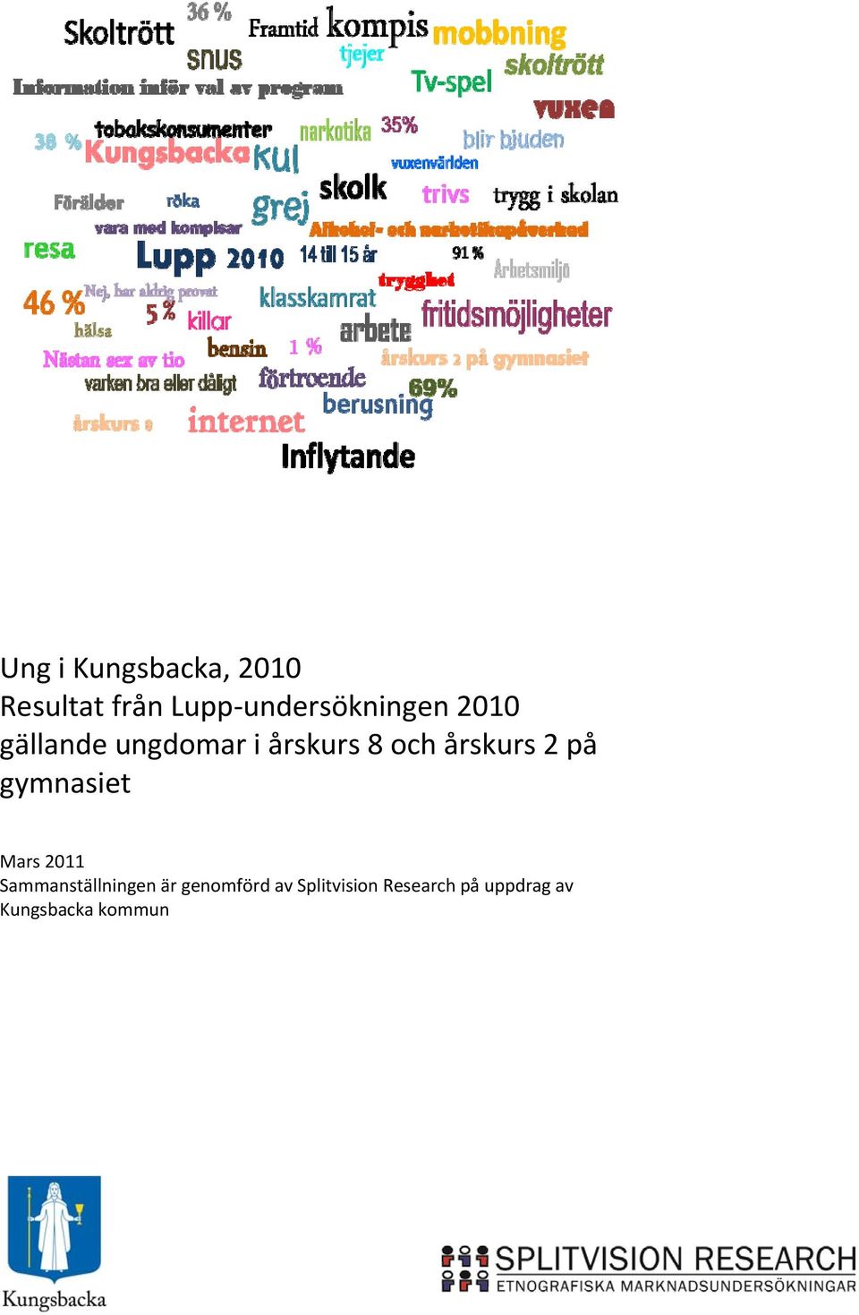 årskurs 2 på gymnasiet Mars 2011 Sammanställningen är