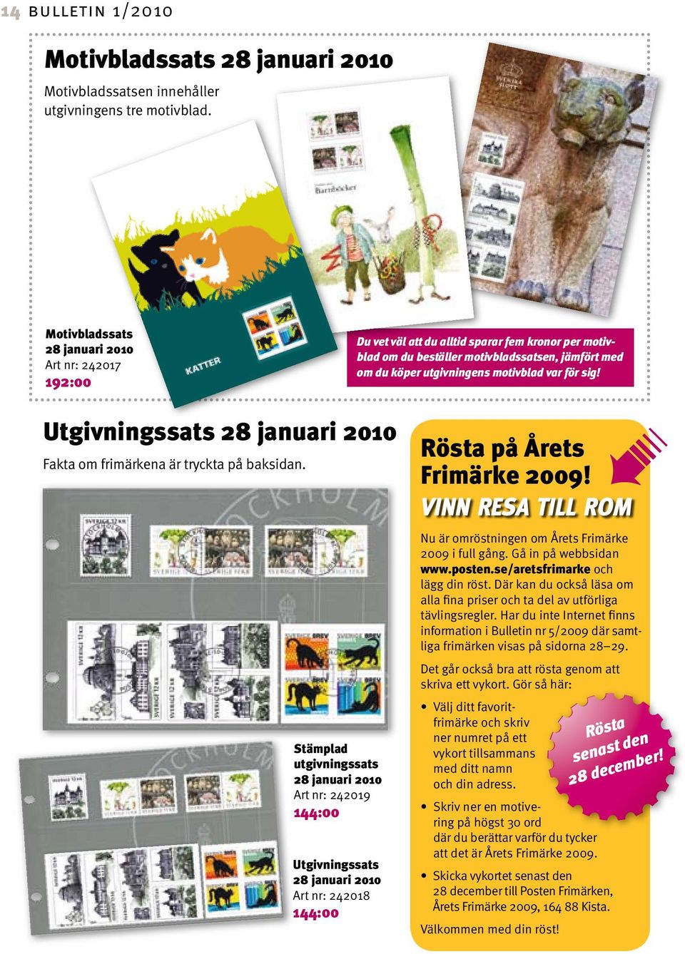 Det betyder att du inte längre måste frankera korten på baksidan om du vill använda dem som vykort. Perfekt att ha hemma! utgivningens tre motivblad.