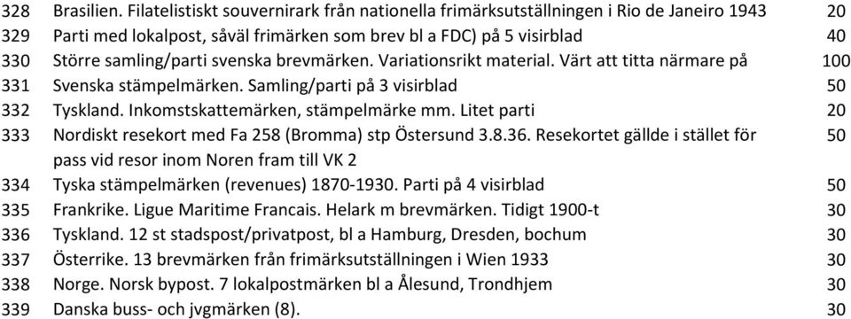 svenska brevmärken. Variationsrikt material. Värt att titta närmare på 100 331 Svenska stämpelmärken. Samling/parti på 3 visirblad 50 332 Tyskland. Inkomstskattemärken, stämpelmärke mm.