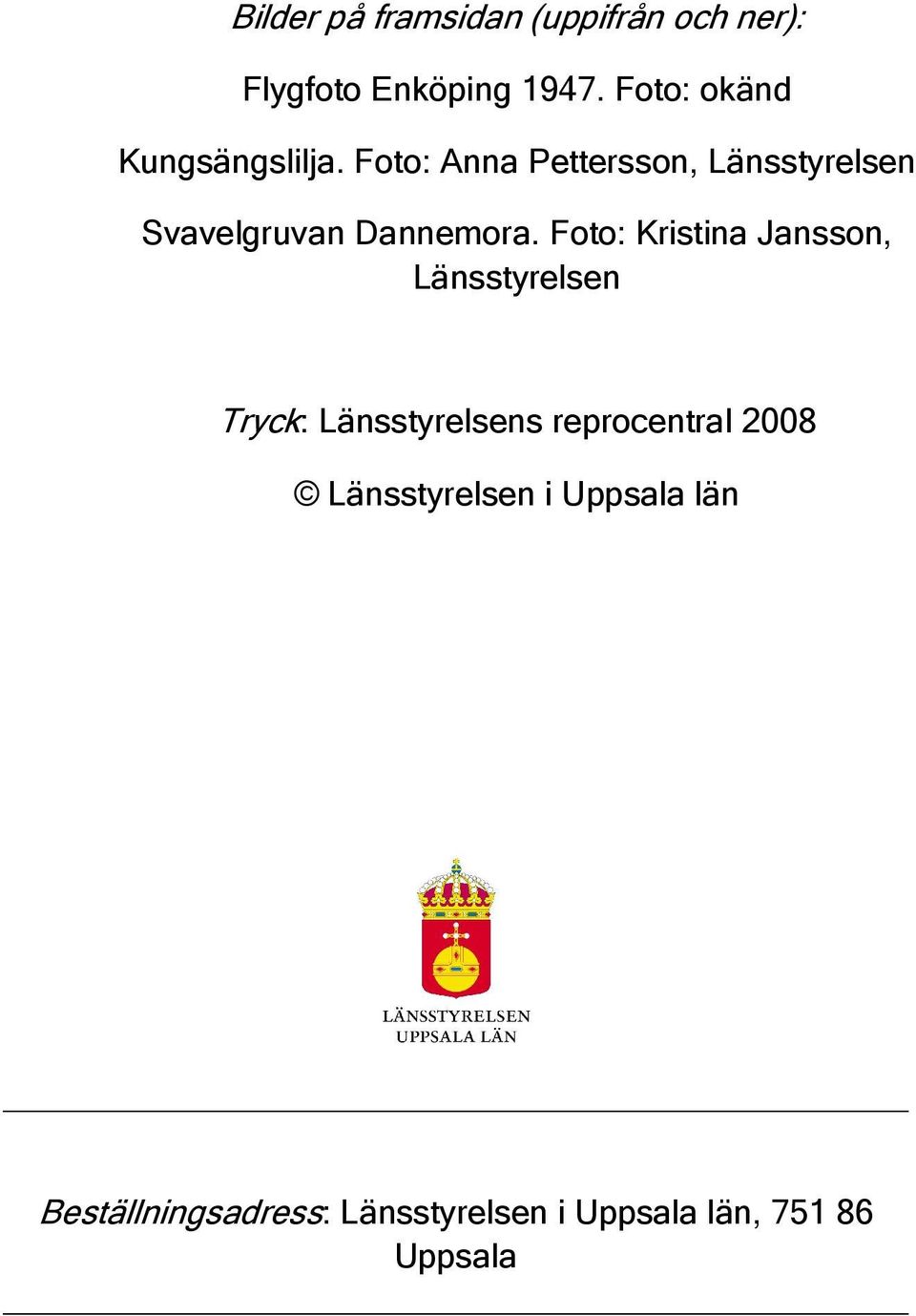Foto: Anna Pettersson, Länsstyrelsen Svavelgruvan Dannemora.