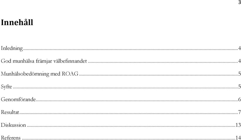 .. 4 Munhälsobedömning med ROAG... 5 Syfte.