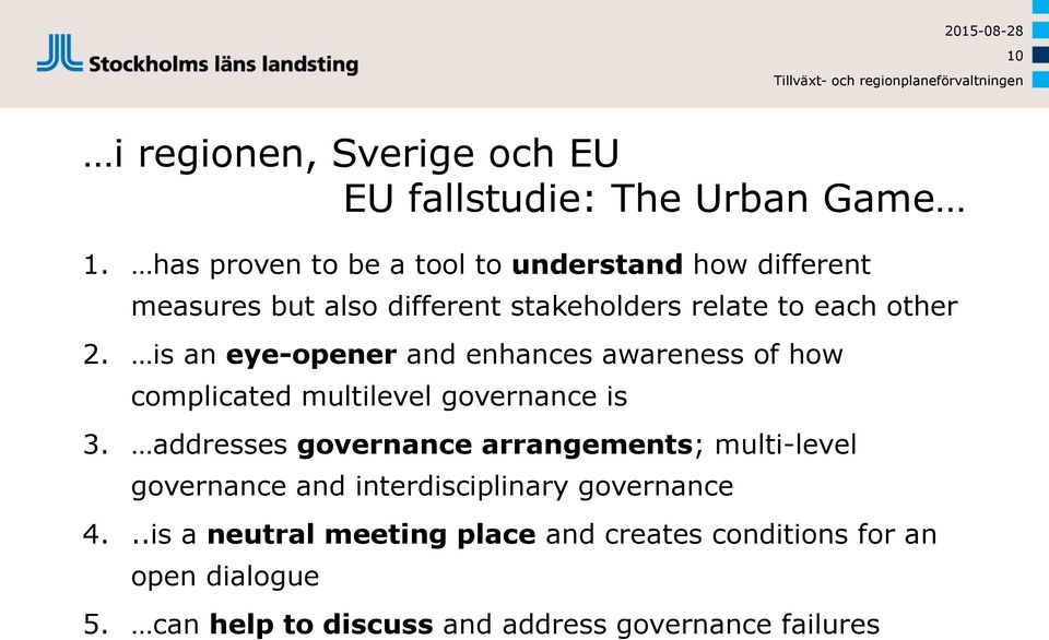 is an eye-opener and enhances awareness of how complicated multilevel governance is 3.