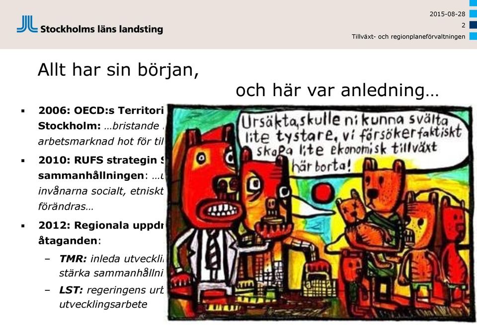 sammanhållningen: uppdelning av invånarna socialt, etniskt och rumsligt ska förändras 2012: