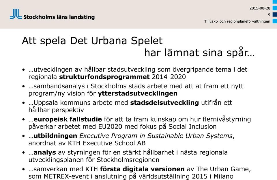 om hur flernivåstyrning påverkar arbetet med EU2020 med fokus på Social Inclusion utbildningen Executive Program in Sustainable Urban Systems, anordnat av KTH Executive School AB analys av styrningen