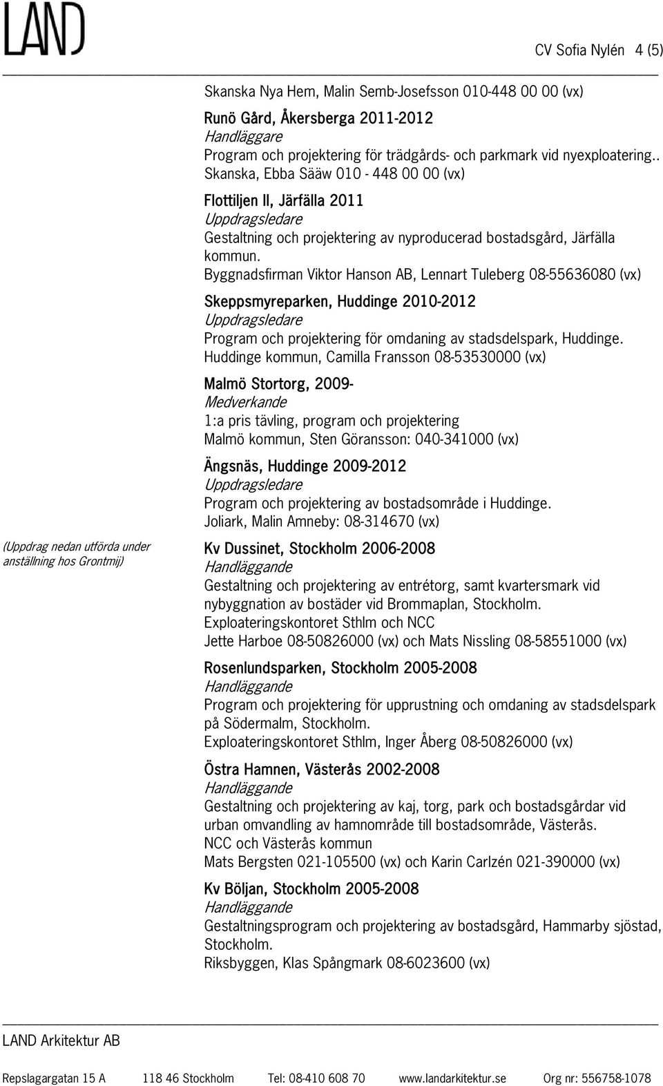 . Skanska, Ebba Sääw 010-448 00 00 (vx) Flottiljen II, Järfälla 2011 Gestaltning och projektering av nyproducerad bostadsgård, Järfälla kommun.