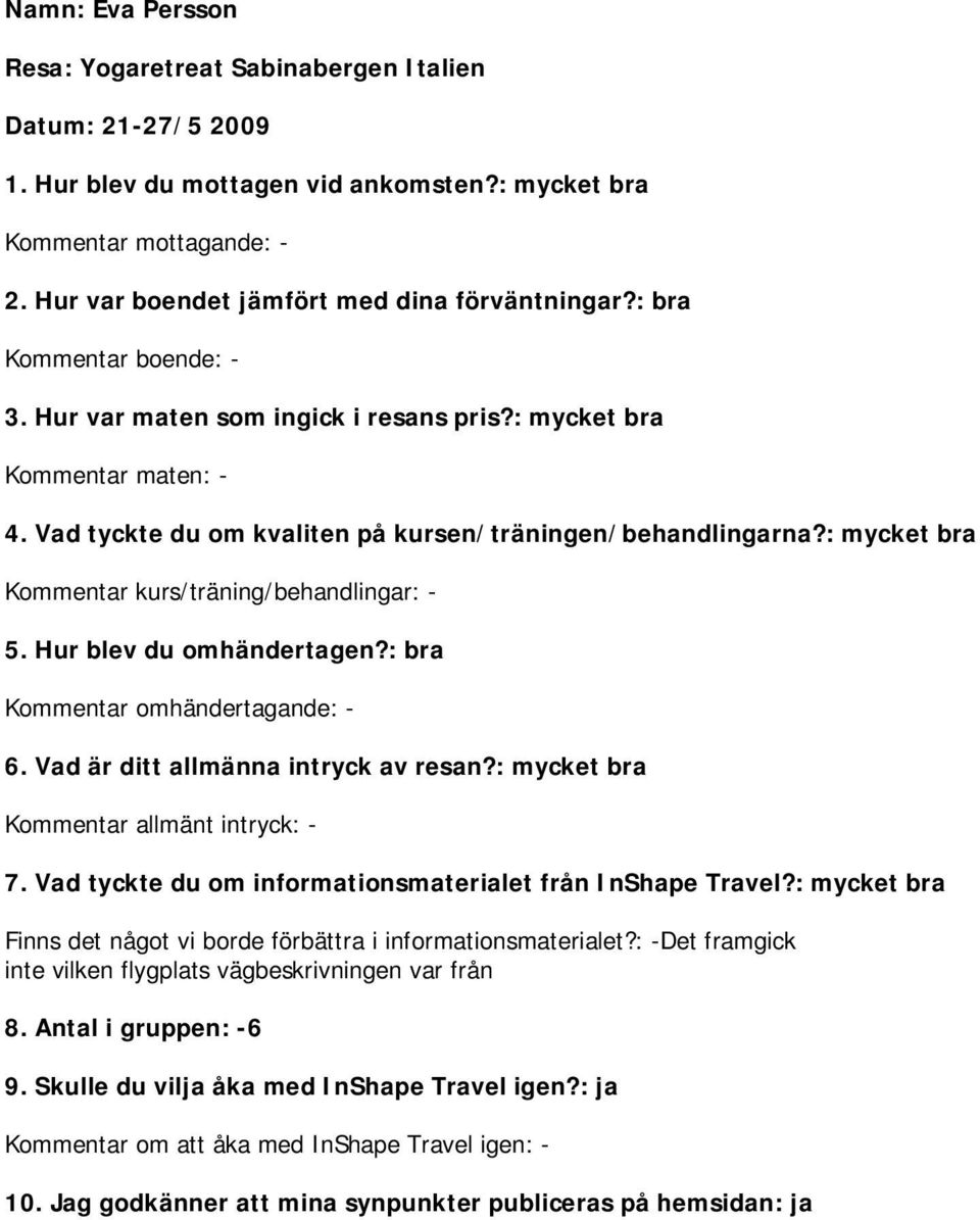 Hur blev du omhändertagen?