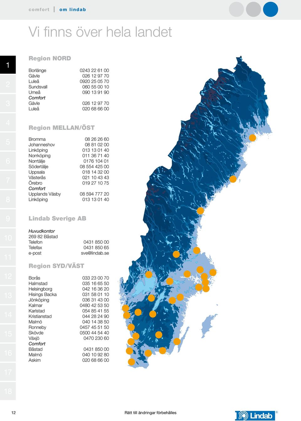 0 0 Lindab Sverige AB Huvudkontor Båstad Telefon 0 0 00 Telefax 0 0 e-post sve@lindab.