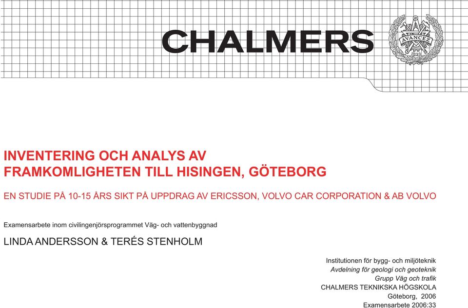 och vattenbyggnad LINDA ANDERSSON & TERÉS STENHOLM Institutionen för bygg- och miljöteknik Avdelning