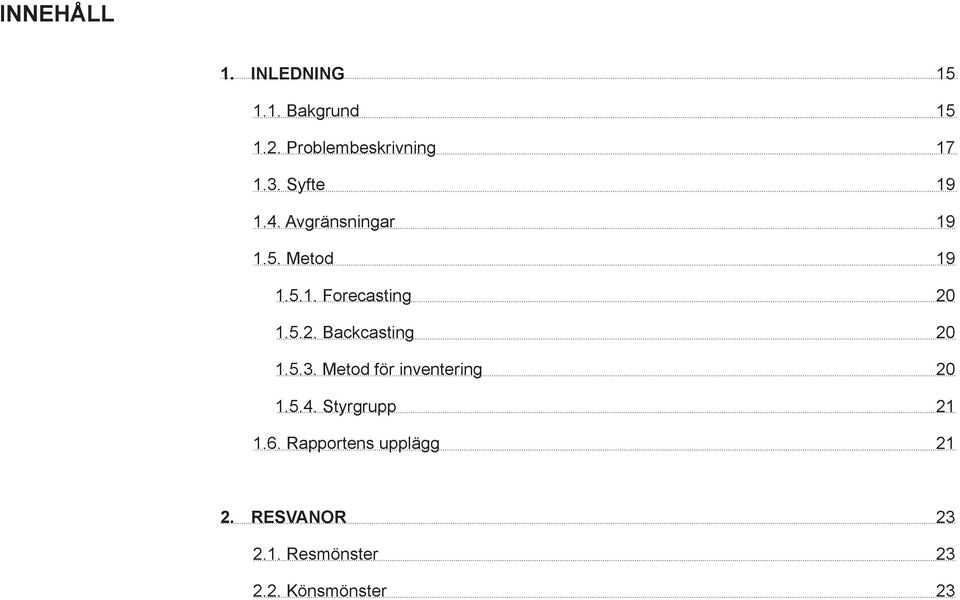 1.5.2. Backcasting 20 1.5.3. Metod för inventering 20 1.5.4.