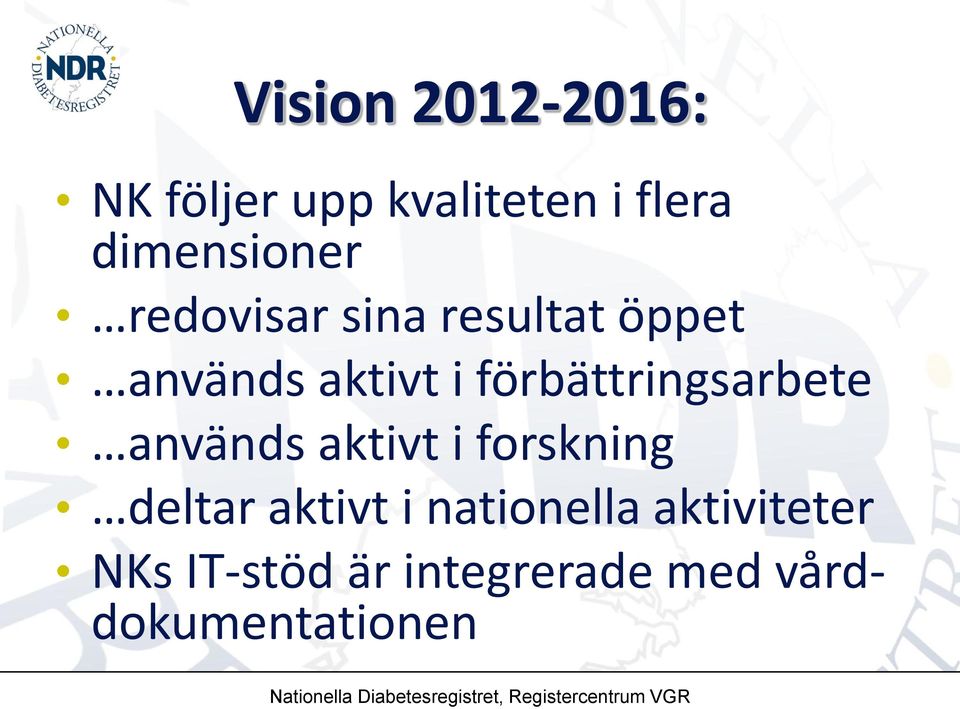 forskning deltar aktivt i nationella aktiviteter NKs IT-stöd är