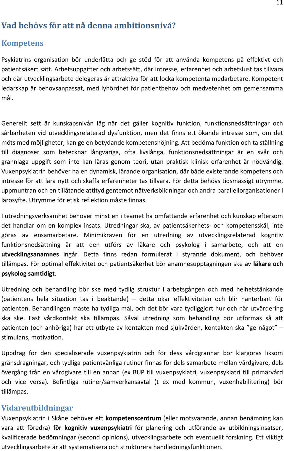 Kompetent ledarskap är behovsanpassat, med lyhördhet för patientbehov och medvetenhet om gemensamma mål.