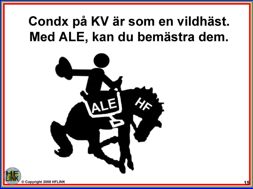 Med ALE, kan du